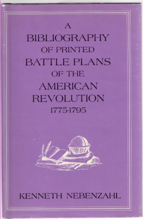 A Bibliography of Printed Battle Plans of the American Revolution 1775-1795