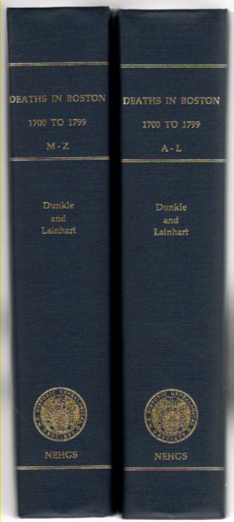 Deaths in Boston 1700 to 1799 A-L; Deaths in Boston 1700 to 1799 M-Z (two volumes)