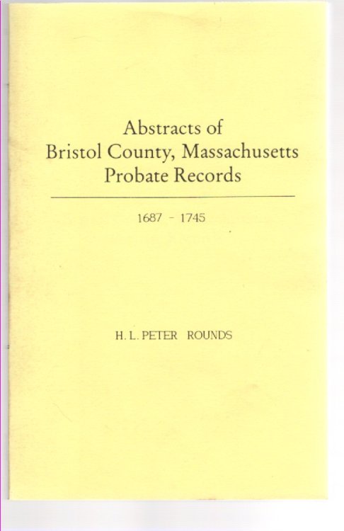 Abstracts of Bristol County, Massachusetts Probate Records 1687-1745