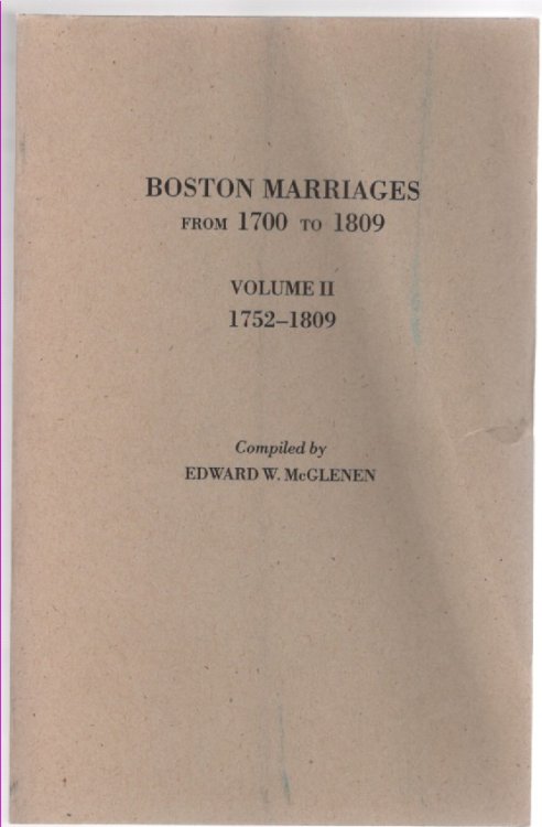 Boston Marriages From 1700 to 1809 (Volume II 1752-1809)