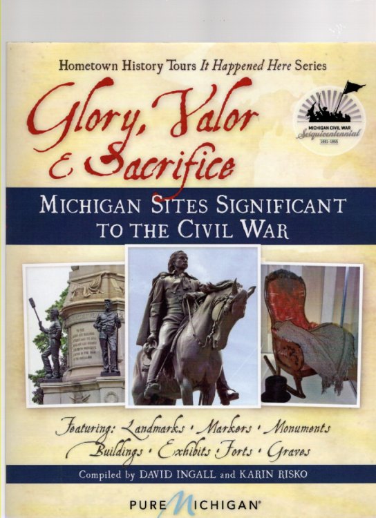 Glory, Valor & Sacrifice Michigan Sites Significant to the Civil War