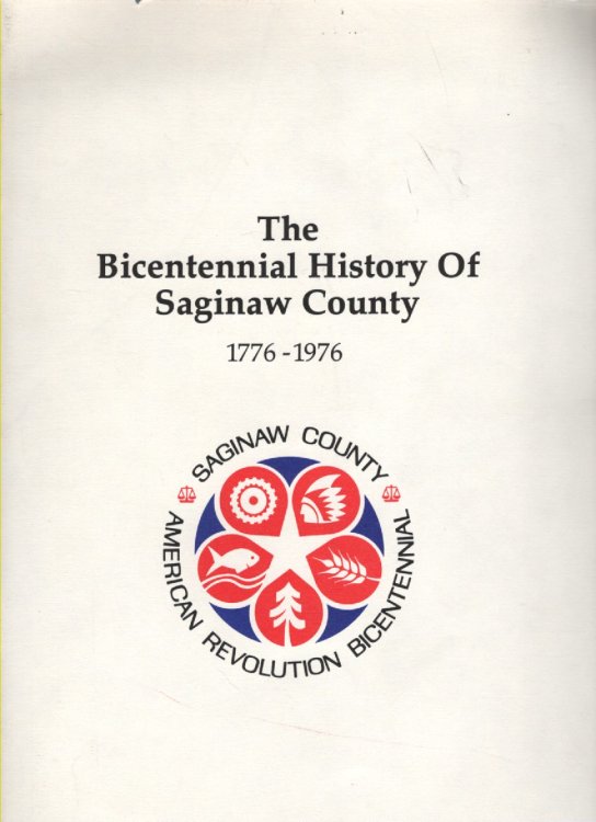 The Bicentennial History of Saginaw County