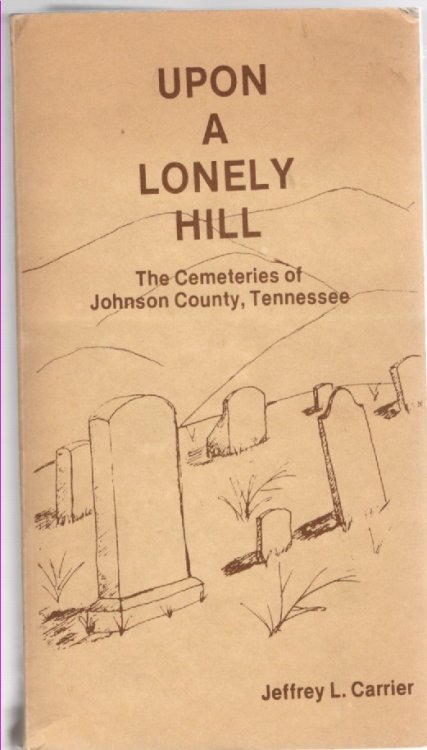 Upon a Lonely Hill The Cemeteries of Johnson County, Tennessee