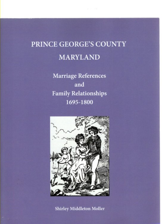 Prince George's County Maryland Marriage References and Family Relationships 1695-1800
