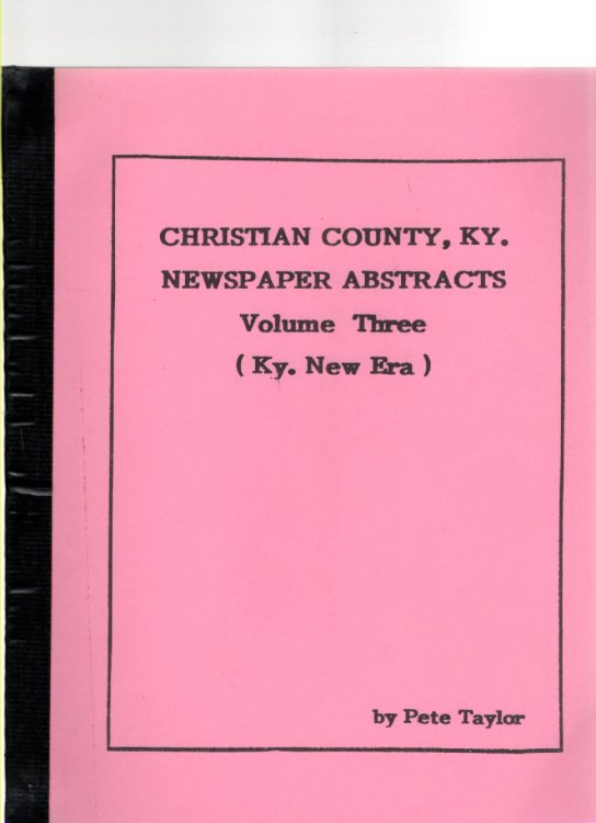 Christian County, Ky. Newspaper Abstracts Volume Three (Ky. New Era)