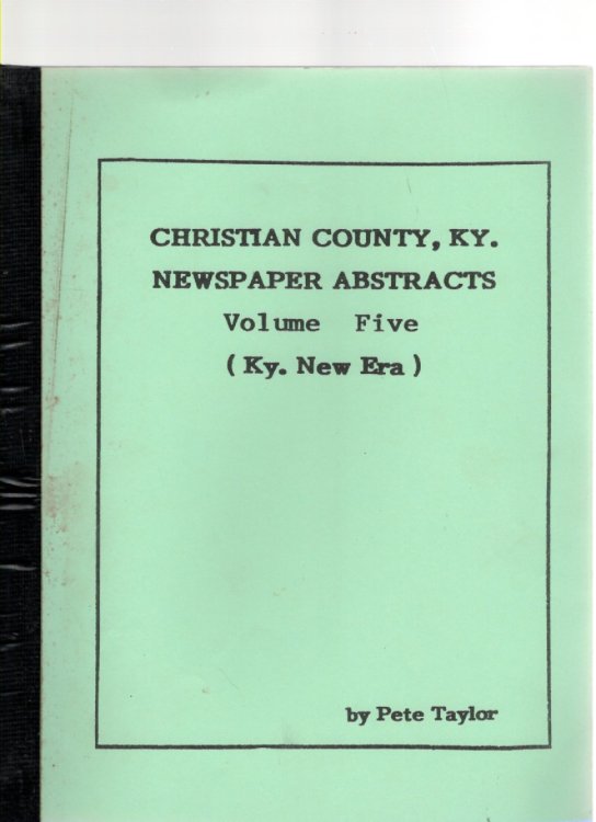 Christian County, Ky. Newspaper Abstracts Volume Five (Ky. New Era)