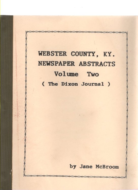 Webster County, Ky. Newspaper Abstracts Volume Two (The Dixon Journal)