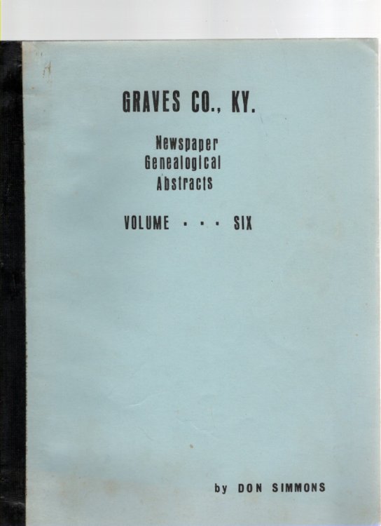 Graves County Kentucky Newspaper Genealogical Abstracts Volume Six