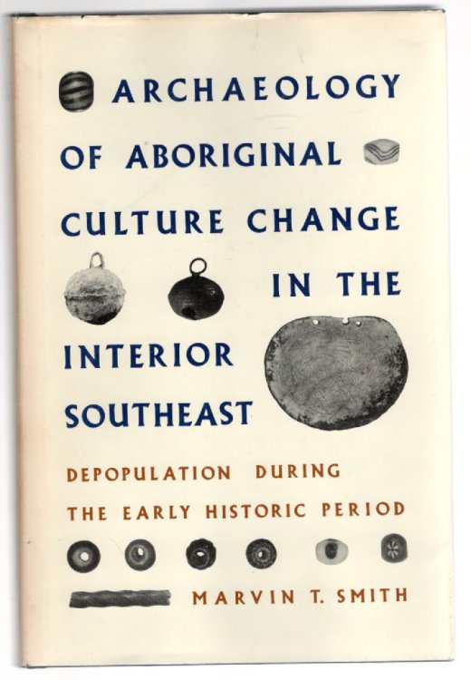 Archaeology of Aboriginal Culture Change in the Interior Southeast Depopulation during the Early Historic Period