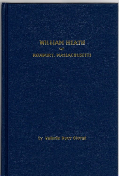 William Heath of Roxbury, Massachusetts and Some of His Descendants