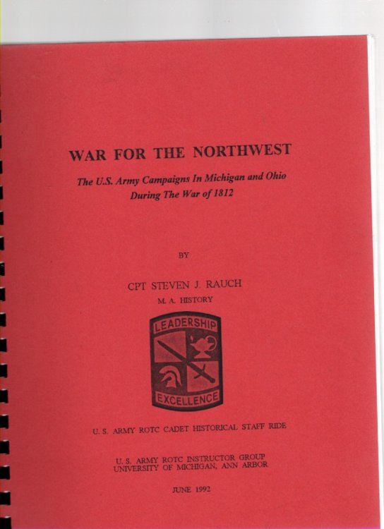 War for the Northwest The U.S. Army Campaigns in Michigan and Ohio During the War of 1812