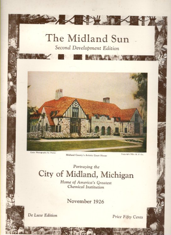 The Midland Sun Second Development Edition Portraying the City of Midland, Michigan Home of America's Greatest Chemical Institution November 1926