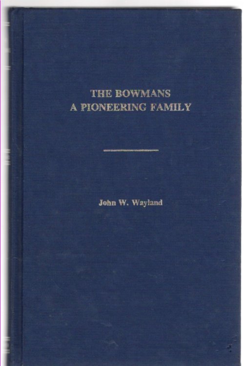 The Bowmans A Pioneering Family in Virginia, Kentucky and the Northwest Territory
