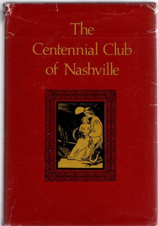 The Centennial Club of Nashville A History from 1905-77