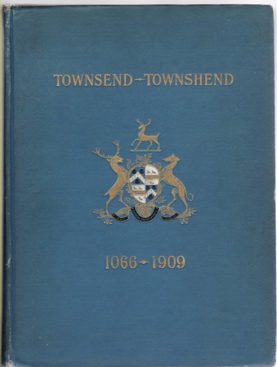 Townsend-Townshend 1066-1909 The History, Genealogy and Alliances of the English and American House of Townsend
