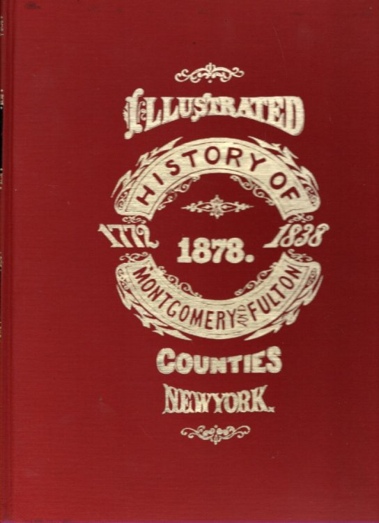 History of Montgomery and Fulton Counties, N.Y., With Illustrations Descriptive of Scenery, Public Buildings, Fine Blocks, and Important Manufacturies