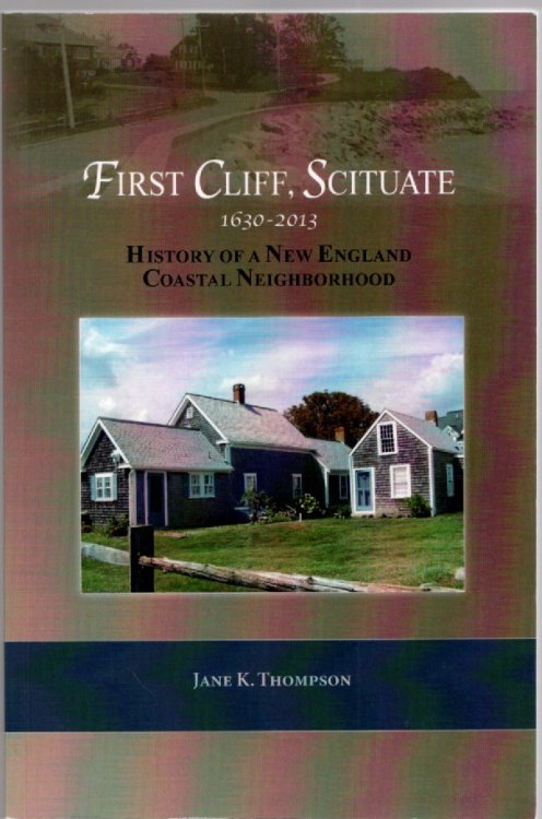 First Cliff, Scituate 1630-2013 History of a New England Coastal Neighborhood
