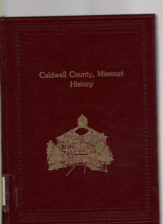 Caldwell County, Missouri History Volume I 1985