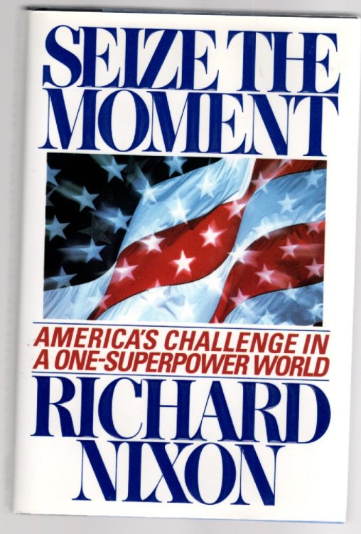 Seize the Moment America's Challenge in a One-Superpower World