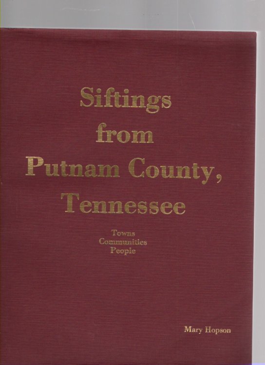 Siftings from Putnam County, Tennessee Towns, Communities, People