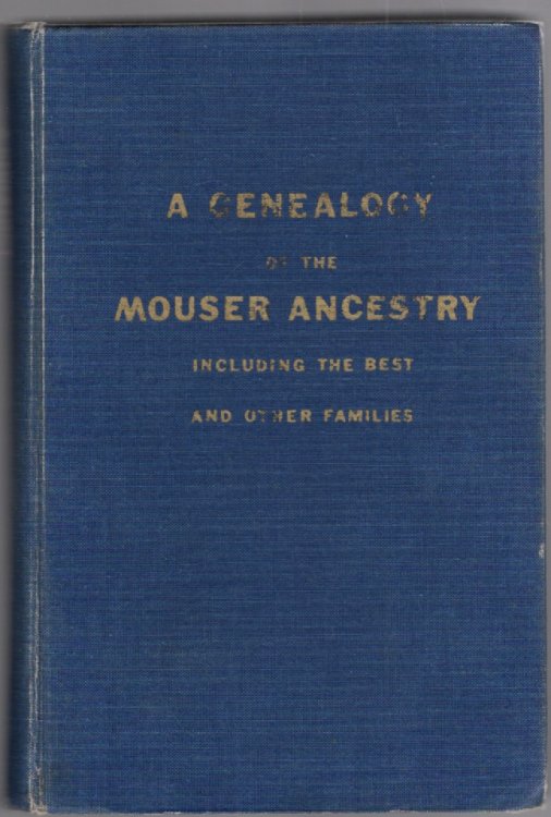 A Genealogy of the Mouser Ancestry Including the Best and Other Families