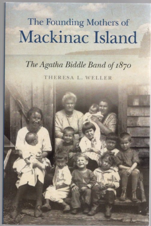 The Founding Mothers of Mackinac Island The Agatha Biddle Band of 1870