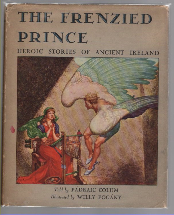 The Frenzied Prince Being Heroic Stories of Ancient Ireland
