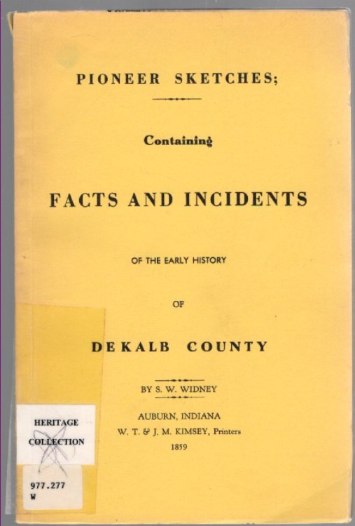 Pioneer Sketches; Containing Facts and Incidents of the Early History of DeKalb County
