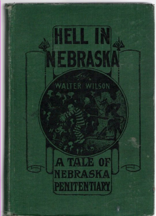 Hell in Nebraska A Tale of the Nebraska Penitentiary