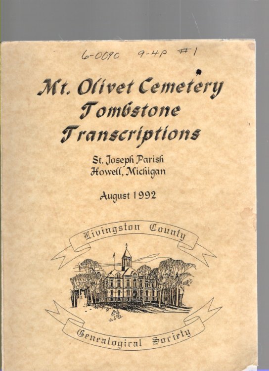 Mt. Olivet Cemetery Tombstone Transcriptions St. Joseph Parish Howell, Michigan