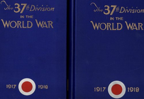 The Thirty-Seventh Division in the World War 1917-1918 Vol. I and II