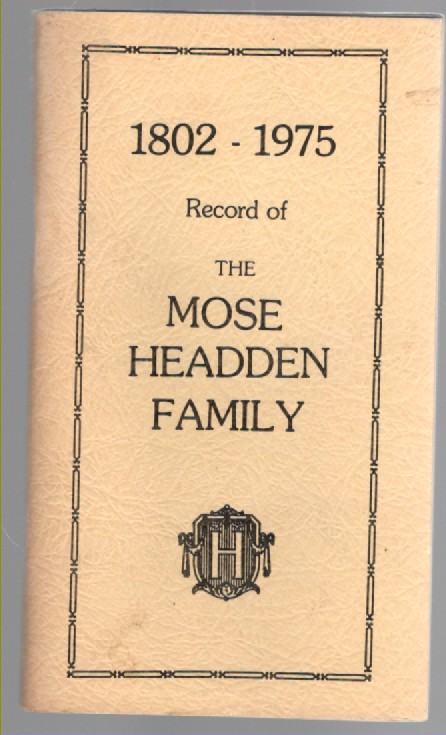 Record of the Mose Headden Family 1802-1975