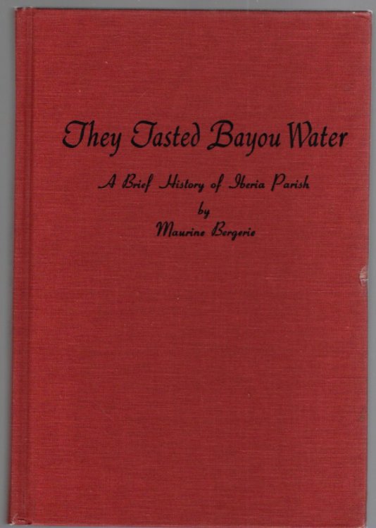They Tasted Bayou Water A Brief History of Iberia Parish