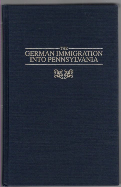The German Immigration Into Pennsylvania Through the Port of Philadelphia from 1700 to 1775 and the Redemptioners
