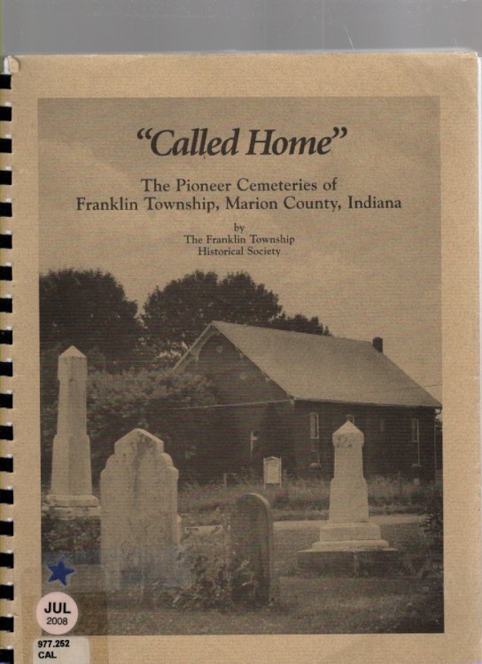 Called Home The Pioneer Cemeteries of Franklin Township, Marion County, Indiana
