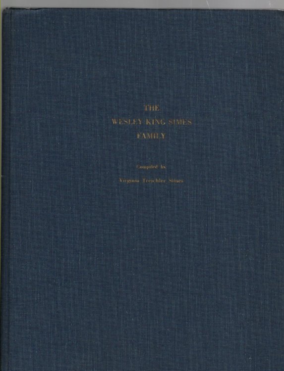 The Wesley King Simes Family His Kith and Kin A Genealogical Adventure