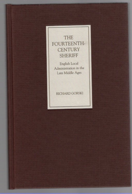 The Fourteenth-Century Sheriff English Local Administration in the Late Middle Ages