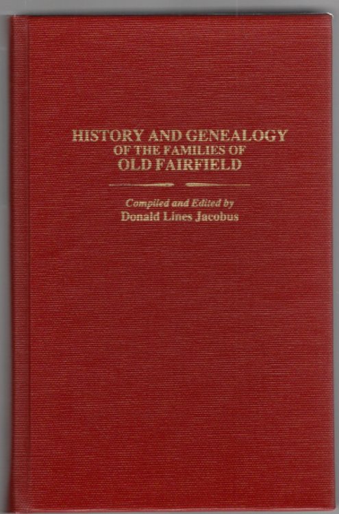 History and Genealogy of the Families of Old Fairfield Two Volumes in Three Reprinted With Additions and Corrections