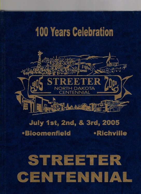 Image for 100 Years Celebration: Streeter Centennial July 1st, 2nd, & 3rd, 2005, Bloomenfield, Richville 100 Years Celebration: Streeter Centennial July 1st, 2nd, & 3rd, 2005, Bloomenfield, Richville