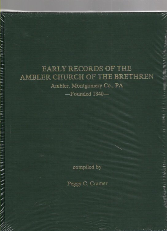 Image for Early Records of the Ambler Church of the Brethren Ambler, Montgomery Co., PA Early Records of the Ambler Church of the Brethren Ambler, Montgomery Co., PA