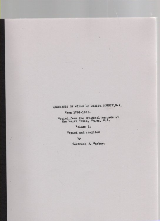 Abstracts of Wills of Oneida County, N. Y. Copied from the original records at the Court House, Utica, N. Y. (volume 1-6)