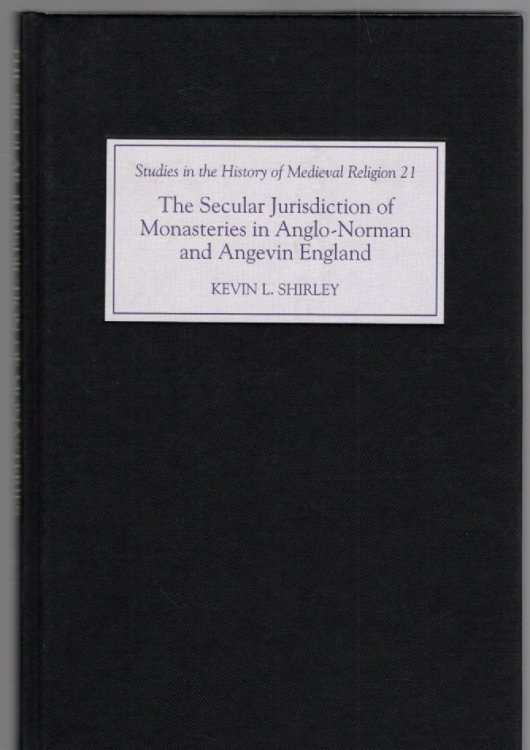 The Secular Jurisdiction of Monasteries in Anglo-Norman and Angevin England