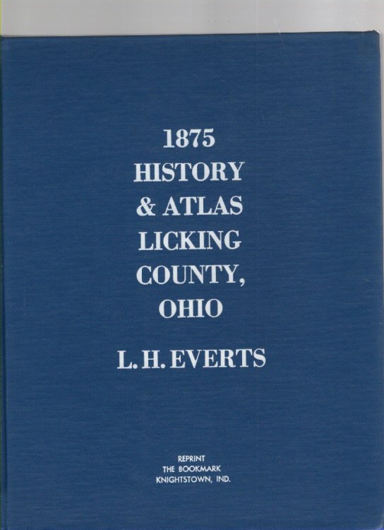 1875 History of Licking County, Ohio Plus New Indexes Adapted from the 1875 Atlas of Licking County