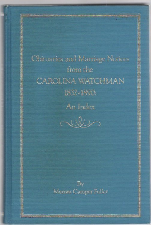 Obituaries and Marriage Notices from the Carolina Watchman 1832-1890: An Index