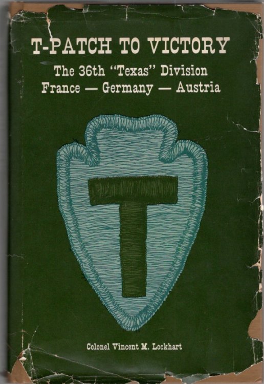 T-Patch to Victory The 36th Infantry Division from the Landing in Southern France to the End of World War II