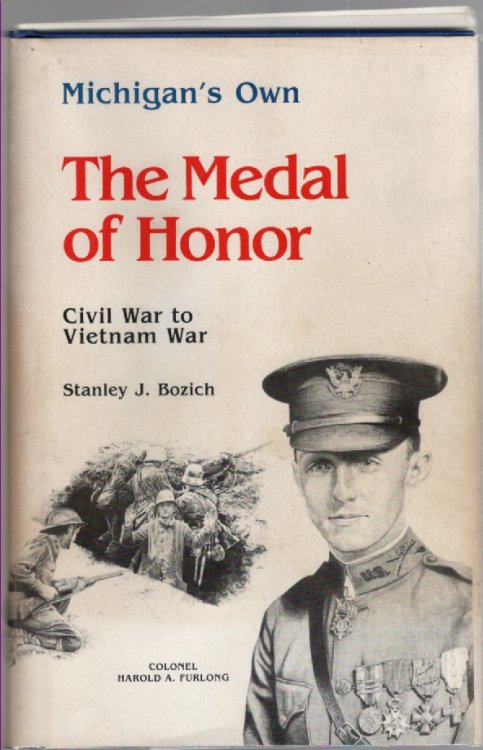 Michigan's Own The Medal of Honor Civil War to Vietnam War