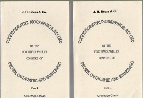 Commemorative Biographical Record of the Fox River Valley Counties of Brown, Outagamie and Winnebago, Containing Biographical Sketches of Prominent and Representative Citizens, and of Many of the Early Settled Families (two volumes)