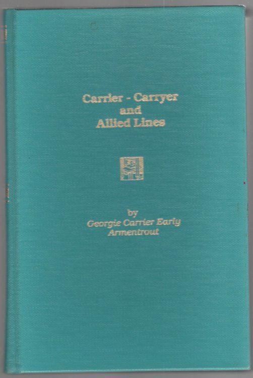 Carrier-Carryer and Allied Lines Lincoln, Harrison, Rhodes, Holsinger, Thomas, Bowman, Early, Summers, O'Roark, Phillips and Others