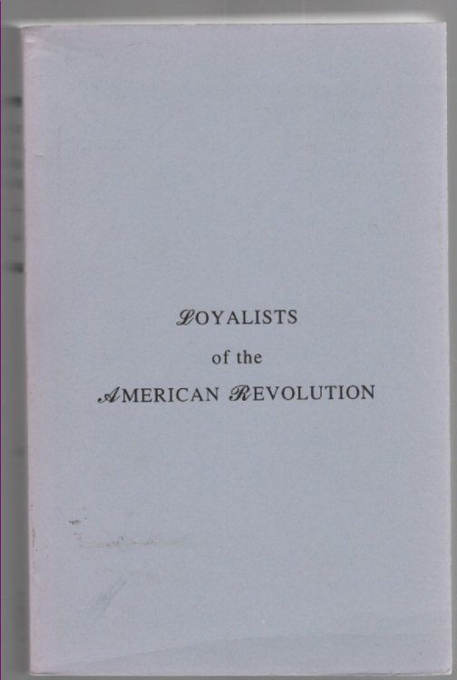 Biographical Sketches of Loyalists of the American Revolution With An Historical Essay Volume I