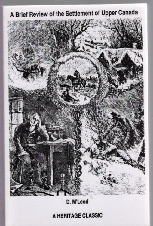 by the U. E. Loyalists and Scotch Highlanders, in 1783; An of the grievances which Compelled the Canadas to Have Recourse to Arms in Defence of Their Rights and Liberties, In the years 1837 and 1838